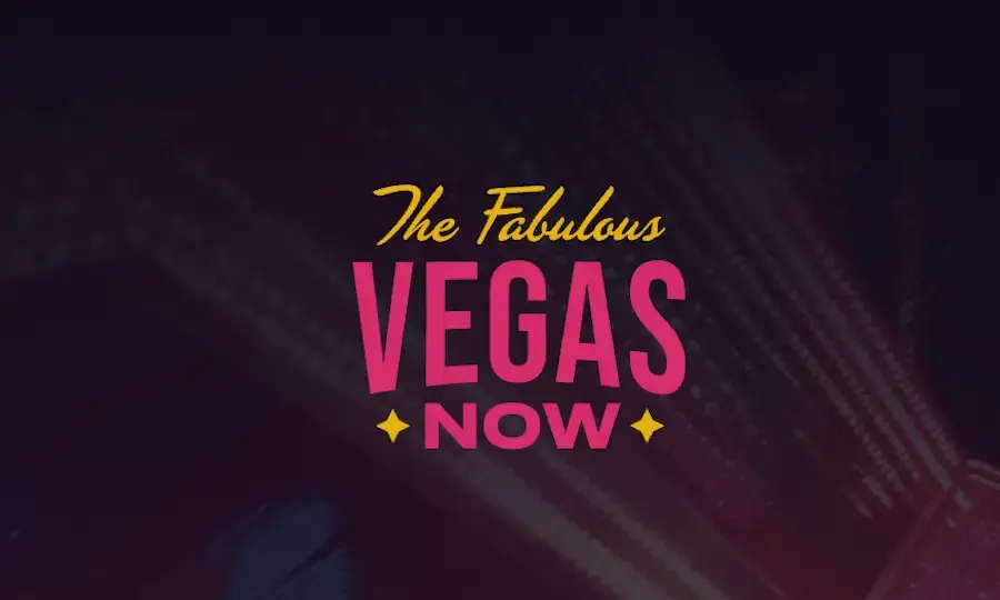 The Fabulous VegasNow.